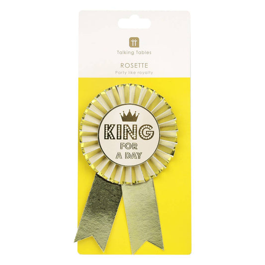 Gold "King For A Day" Rosette Badge